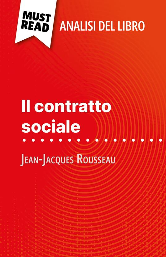 Il contratto sociale di Jean-Jacques Rousseau (Analisi del libro) - Gabrielle Yriarte,Sara Rossi - ebook