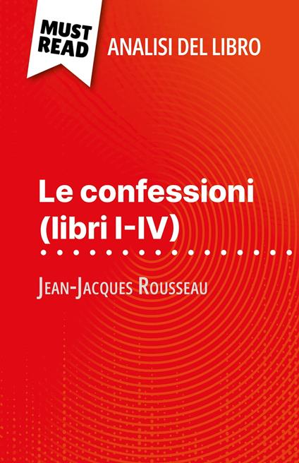 Le confessioni (libri I-IV) di Jean-Jacques Rousseau (Analisi del libro) - Sabrina Zoubir,Sara Rossi - ebook