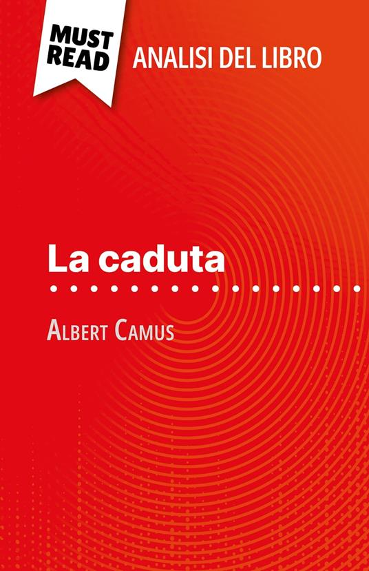 La caduta di Albert Camus (Analisi del libro) - Johanna Biehler,Sara Rossi - ebook