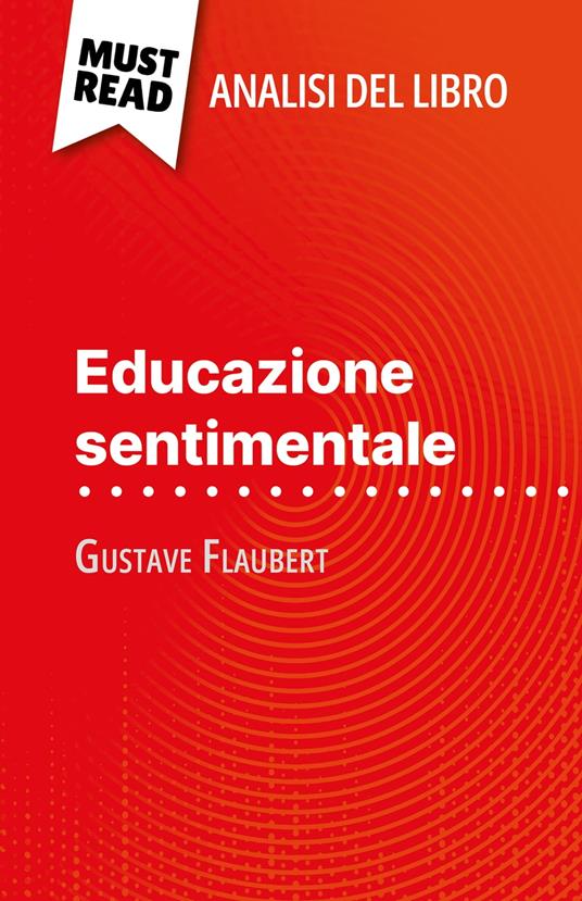 Educazione sentimentale di Gustave Flaubert (Analisi del libro) - Pauline Coullet,Sara Rossi - ebook