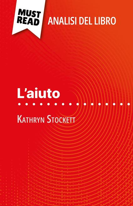 L'aiuto di Kathryn Stockett (Analisi del libro) - Florence Balthasar,Sara Rossi - ebook
