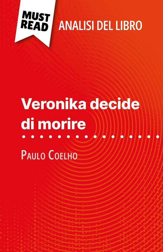 Veronika decide di morire di Paulo Coelho (Analisi del libro) - Sybille Mortier,Sara Rossi - ebook