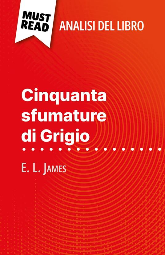Cinquanta sfumature di Grigio di E. L. James (Analisi del libro) - René Henri,Sara Rossi - ebook