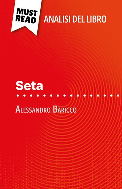 Seta di Alessandro Baricco (Analisi del libro) - Catherine Bourguignon,Sara Rossi - ebook
