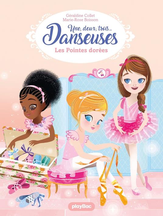 Une, deux, trois Danseuses - Les pointes dorées - Tome 2 - Géraldine Collet,Marie-Rose Boisson - ebook