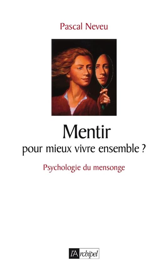 Mentir pour mieux vivre ensemble ?