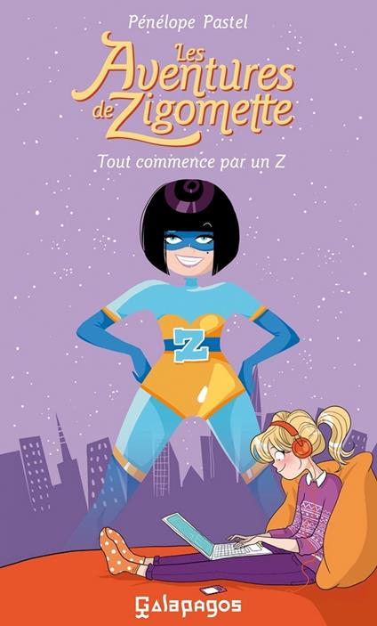 Les Aventures de Zigomette - Tome 1 Tout commence par un Z - Pénélope Pastel - ebook