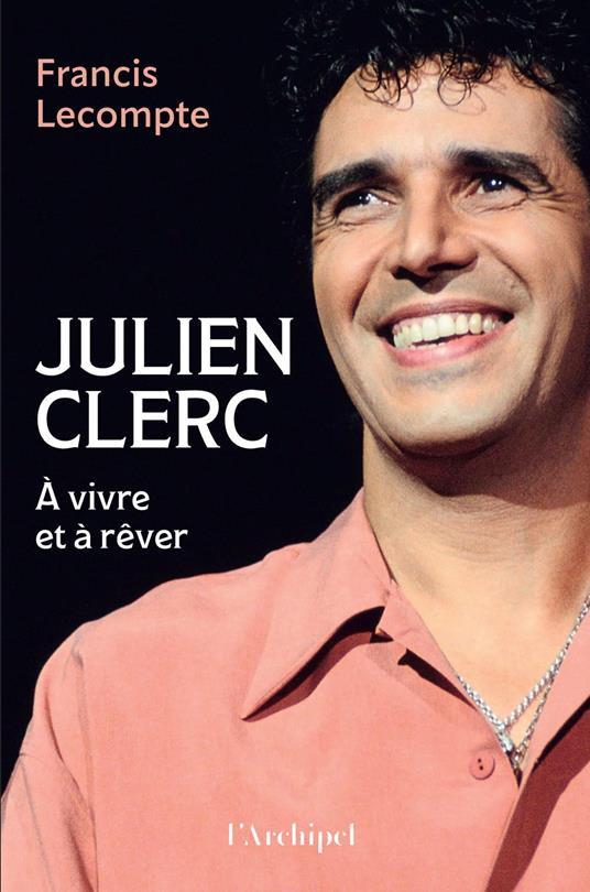 Julien Clerc - A vivre et à rêver