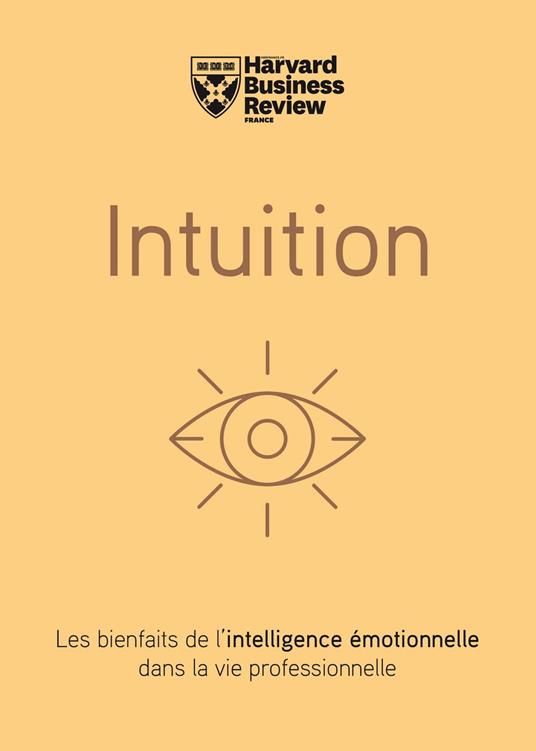 Intuition - Les bienfaits de l'intelligence émotionnelle dans la vie professionnelle