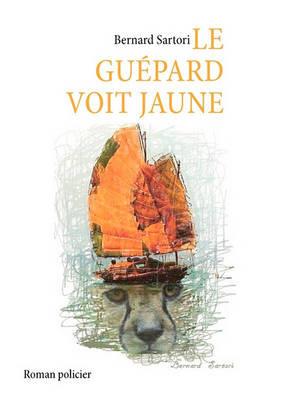 Le guépard voit jaune - Bernard Sartori - cover