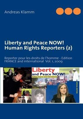 Liberty and Peace NOW! Human Rights Reporters (2): Reporter pour les droits de l'homme - Edition FRANCE and international Vol. 1, 2009 - Andreas Klamm - cover