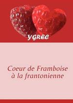 Coeur de Framboise à la frantonienne: Sous-titre