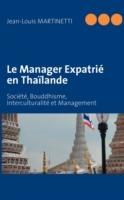 Le Manager Expatrié en Thaïlande: Société, Bouddhisme, Interculturalité et Management