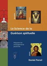 La Science de la Guérison Spirituelle: préparer des changements profonds