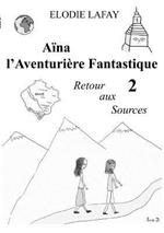 Aïna l'Aventurière Fantastique 2: Retour aux Sources
