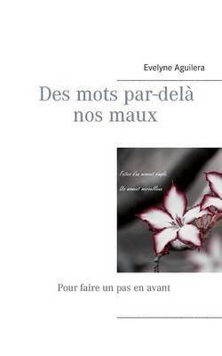 Des mots par-delà nos maux: Pour faire un pas en avant - Evelyne Aguilera - cover