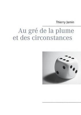 Au gré de la plume et des circonstances - Thierry Jamin - cover