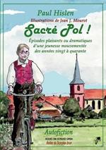 Sacré Pol !: Épisodes plaisants ou dramatiques d'une jeunesse mouvementée des années vingt à quarante