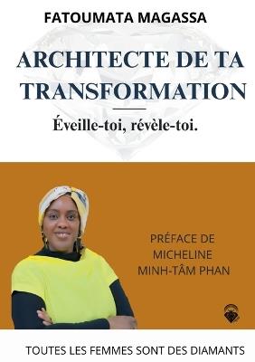 Architecte de ta transformation: Réveille toi révèle toi - Fatoumata Magassa - cover