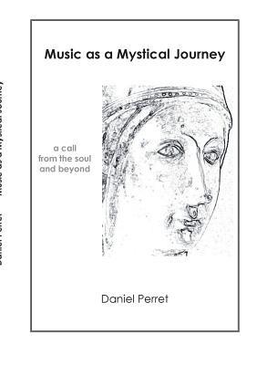 Music as mystical Journey: A call from the Soul and beyond - Daniel Perret - cover