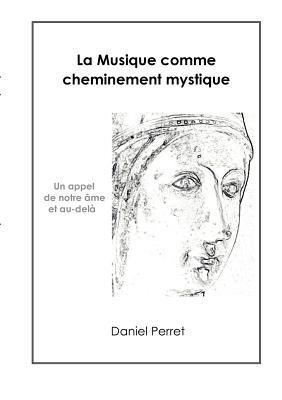 La Musique comme cheminement mystique: Un appel de l'âme et au-delà - Daniel Perret - cover