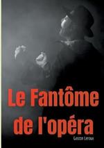 Le Fantôme de l'opéra: Un roman gothique de Gaston Leroux