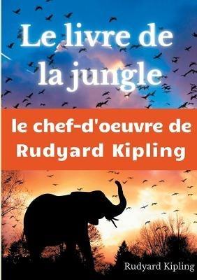 Le Livre de la jungle: un recueil de nouvelles de Rudyard Kipling - Rudyard Kipling - cover