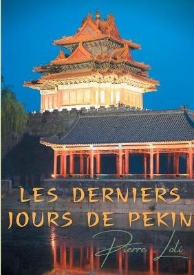 Les derniers jours de Pekin - Pierre Loti - cover