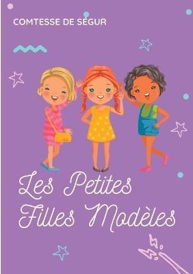Les Petites Filles Modeles: un roman pour enfants de la comtesse de Segur - Comtesse de Segur - cover