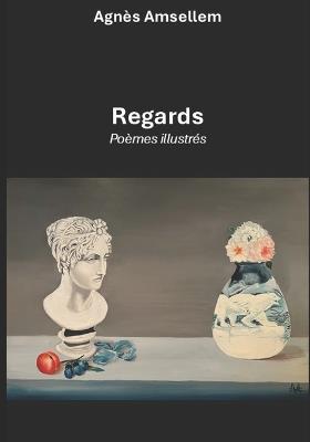 Regards: Poèmes illustrés - Agnès Amsellem - cover