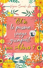 Et si le poisson rouge grimpait aux arbres ?