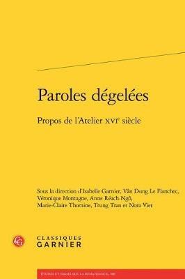 Paroles Degelees: Propos de l'Atelier Xvie Siecle - cover
