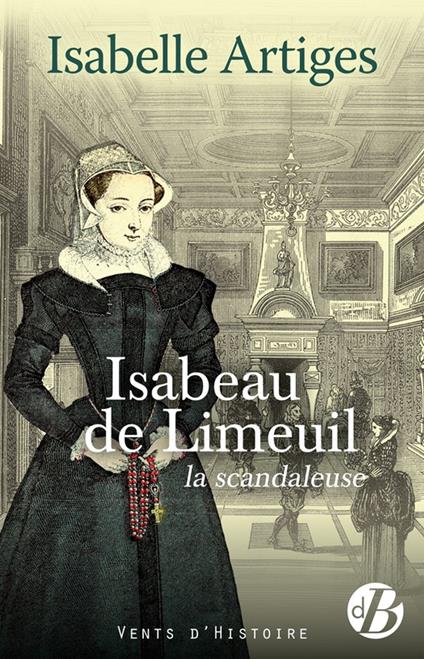 Isabeau de Limeuil, la scandaleuse