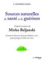 Sources naturelles de santé et de guérison - L'esprit novateur de Mirko Beljanski