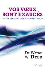 Vos voeux sont exaucés : Maîtriser l'art de la manifestation