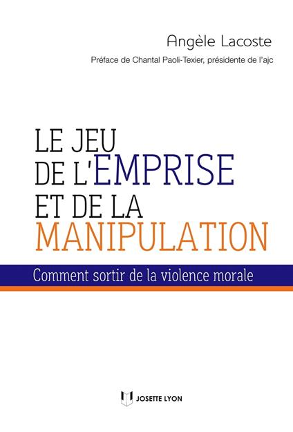 Le jeu de l'emprise et de la manipulation - Comment sortir de la violence morale