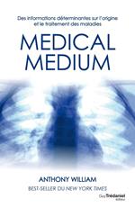 Médical médium - Des informations déterminantes sur l'origine et le traitement des maladies