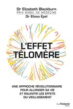 L'effet Télomère - Une approche révolutionnaire pour allonger sa vie et ralentir les effets du vieil