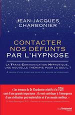 Contacter nos défunts par l'hypnose - La TransCommunication Hypnotique, une nouvelle thérapie pour le deuil