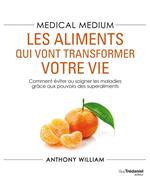 Medical Medium : les aliments qui vont transformer votre vie - Comment éviter ou soigner les maladie