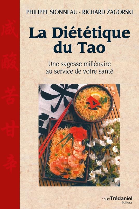 La diététique du Tao - Une sagesse millénaire au service de voytre santé
