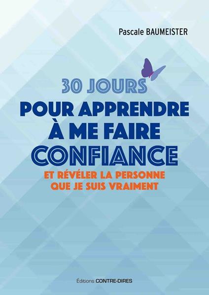 30 jours pour apprendre à me faire confiance - Et révéler la personne que je suis vraiment