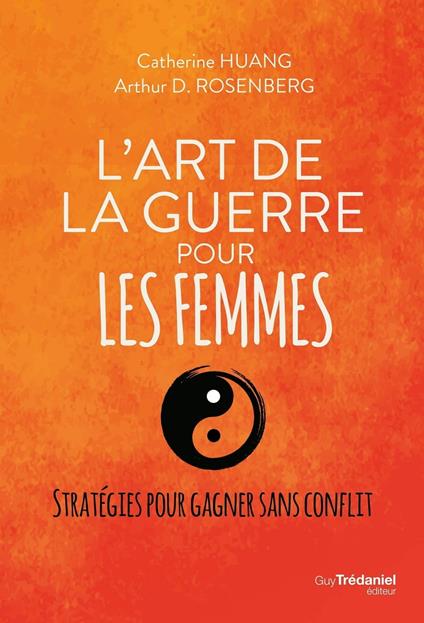 L'art de la guerre pour les femmes - Stratégie pour gagner sans conflit