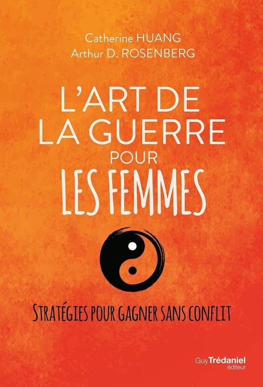 L'art de la guerre pour les femmes - Stratégie pour gagner sans conflit