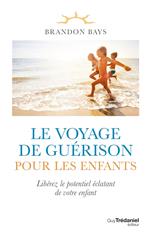 Le voyage de guérison pour les enfants - Libérez le potentiel éclatant de votre enfant