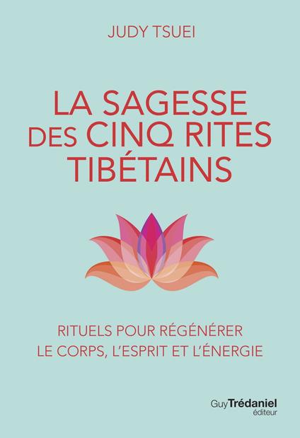 La Sagesse des cinq rites tibétains