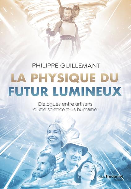 La physique du futur lumineux - Dialogues entre artisans d'une science plus humaine