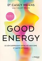 Good energy - Le lien surprenant entre métabolisme et santé optimale