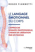 Le langage émotionnel du corps - L'approche somato-émotionnelle, chemin de libération par les fascias - 7ème édition