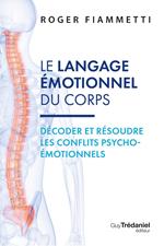 Le langage émotionnel du corps - Décoder, résoudre les conflits psycho-émotionnels - 7ème édition